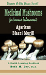 Medicinal Mushrooms for Immune Enhancement: Agaricus Blazei Murill 